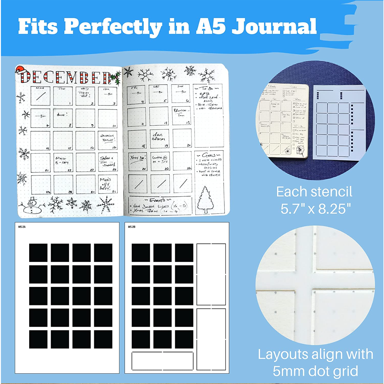 Six stencils with a combination of 2-page and 1-page layouts will give you variety in your spreads. Decide if you want the same layout every month or if you want to try something new.
