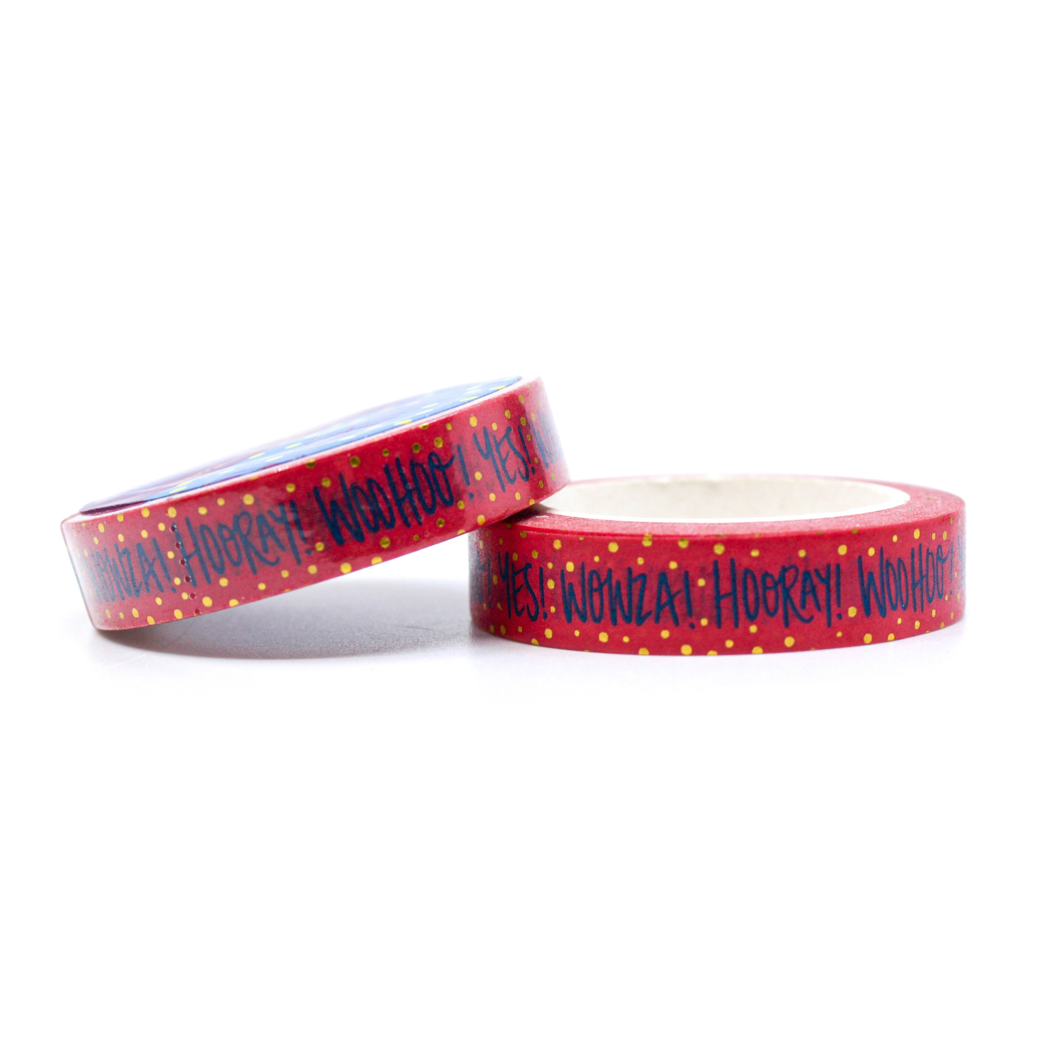 This is a roll of different design of fun celebration phrases washi tapes, the phrases include Yes, Hooray, Wowza, and woohoo, from BBB Supplies Craft Shop